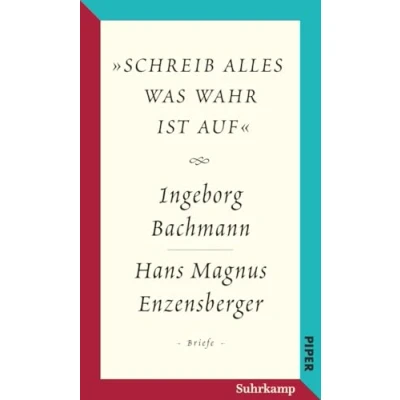 Abbildung von Salzburger Bachmann Edition: »schreib alles was wahr ist auf«. Der Briefwechsel Ingeborg Hans Magnus Enzensberger