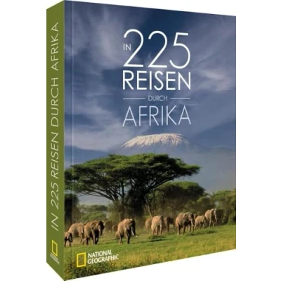 Abbildung von NATIONAL GEOGRAPHIC Reisebuch in 225 Reisen durch Afrika: Die besten Reiseziele Afrikas einem Reise Bildband. Von Kairo bis Kapstadt.