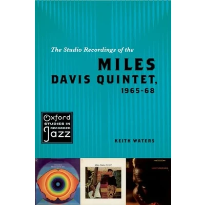 Abbildung von the Studio Recordings of Miles Davis Quintet, 1965 68 (Oxford Studies in Recorded Jazz)