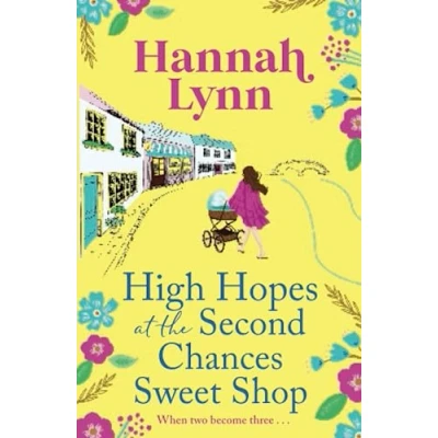 Abbildung von High Hopes at the Second Chances Sweet Shop: A romantic, feel good summer read from Hannah Lynn (The Holly Berry Shop Series, 4)