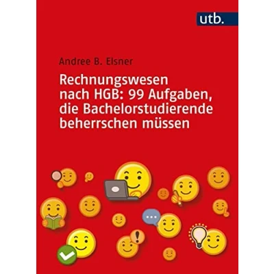 Abbildung von Rechnungswesen nach HGB: 99 Aufgaben, die Bachelorstudierende beherrschen müssen