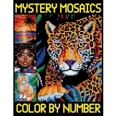 Abbildung von Mystery Mosaics Color By Number: A Fun Pixel Coloring Book, Interesting Quest Extreme Challenges with Hidden Pictures for Stress Relief
