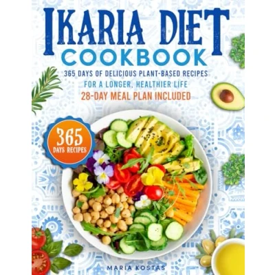 Abbildung von Ikaria Diet Cookbook: 365 Days of Delicious Plant Based Recipes for a Longer, Healthier Life 28 Day Meal Plan Included