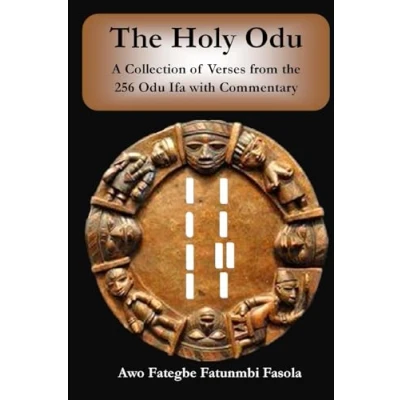 Abbildung von the Holy Odu: A Collection of verses from 256 Ifa Odu with Commentary