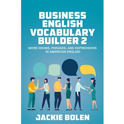 Abbildung von Business English Vocabulary Builder 2: More Idioms, Phrases, and Expressions in American (Higher Level English: Up your Quickly Easily!, Band 2)