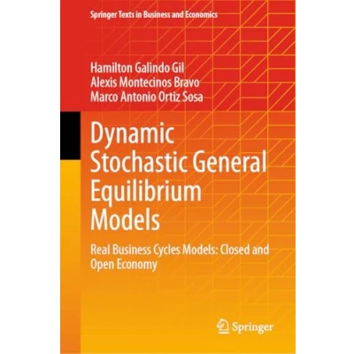 Abbildung von Dynamic Stochastic General Equilibrium Models: Real Business Cycles Closed and Open Economy (Springer Texts in Economics)