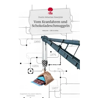 Abbildung von Vom Kranfahren und Schokoladeschmuggeln. Life is a Story story.one