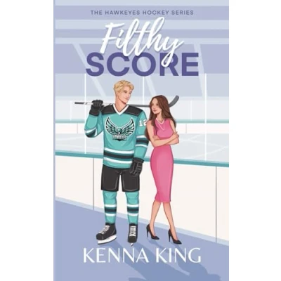 Abbildung von Filthy Score: An Enemies to Lovers Hockey Romance (The Hawkeyes Series, Band 2)