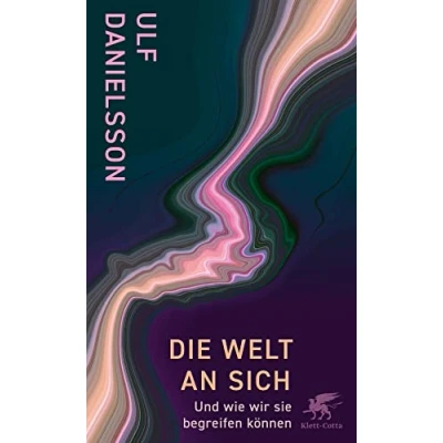 Abbildung von Die Welt an sich: Und wie wir sie begreifen können