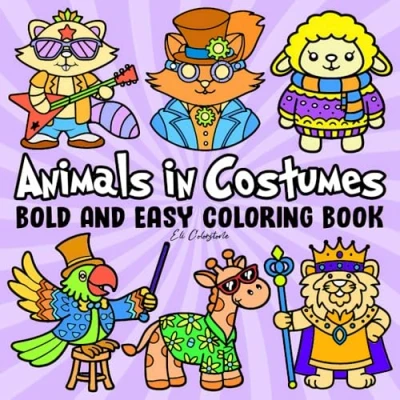 Abbildung von Animals in Costumes Bold and Easy Coloring Book: Fun Adorable Pages for Kids Adults to Spark Creativity Imagination