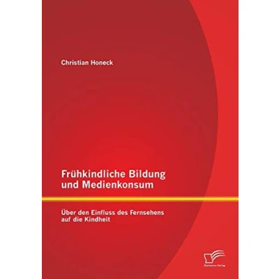 Abbildung von Frühkindliche Bildung und Medienkonsum: Über den Einfluss des Fernsehens auf die Kindheit