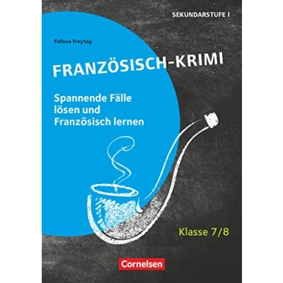 Abbildung von Lernkrimis für die SEK I Französisch Klasse 7/8: Krimi Spannende Fälle lösen und dabei lernen Kopiervorlagen