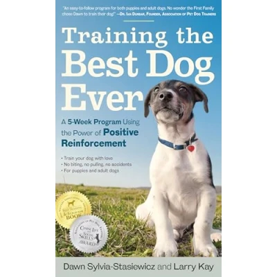 Abbildung von Training the Best Dog Ever: A 5 Week Program Using Power of Positive Reinforcement