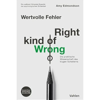 Abbildung von Wertvolle Fehler The Right Kind of Wrong: Die praktische Wissenschaft klugen Scheiterns
