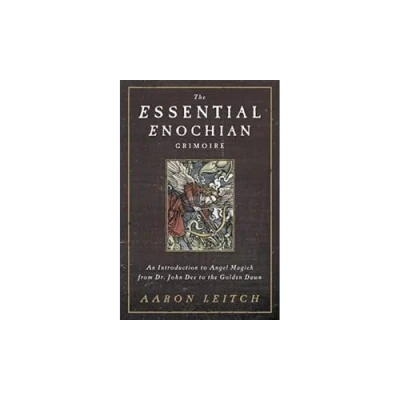 Abbildung von the Essential Enochian Grimoire: An Introduction to Angel Magick from Dr. John Dee Golden Dawn