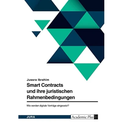 Abbildung von Smart Contracts und ihre juristischen Rahmenbedingungen in Deutschland. Wie werden digitale Verträge eingesetzt?