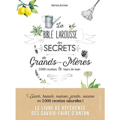 Abbildung von La bible Larousse des secrets de nos grands mères: 200 recettes &amp; tours main