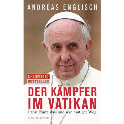 Abbildung von Der Kämpfer im Vatikan: Papst Franziskus und sein mutiger Weg