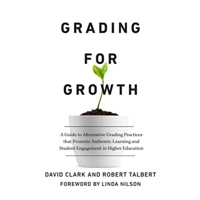 Abbildung von Grading for Growth: A Guide to Alternative Practices that Promote Authentic Learning and Student Engagement in Higher Education