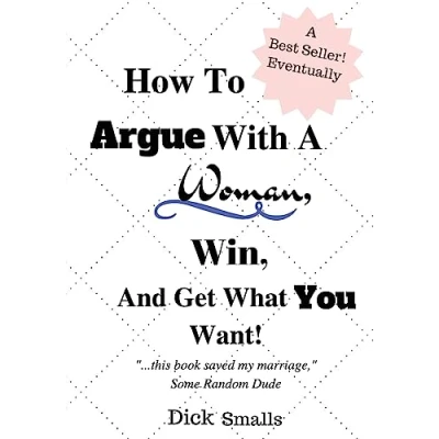 Abbildung von How To Argue With A Woman, Win And Get What You Want!