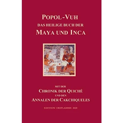 Abbildung von Popol Vuh Das heilige Buch der Maya und Inca: Mit Chronik Quiché den Annalen Cakchiqueles: Samt Cakchiqueles