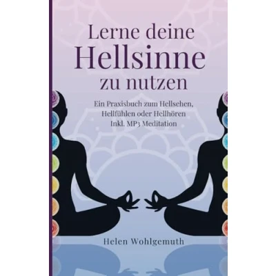 Abbildung von Lerne deine Hellsinne zu nutzen: Ein Praxisbuch zum Hellsehen, Hellhören oder Hellfühlen. Inkl. MP3 Meditation (Spirituell im Alltag, Band 4)