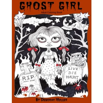 Abbildung von Ghost Girl: A coloring book for adults. Unlock your creativity and relax with hours of fun by Artist Deborah Muller.