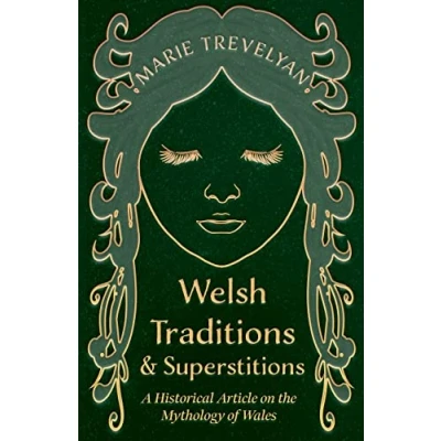 Abbildung von Welsh Traditions and Superstitions A Historical Article on the Mythology of Wales