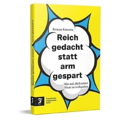 Abbildung von Reich gedacht statt arm gespart: Hör auf, dich unter Wert zu verkaufen