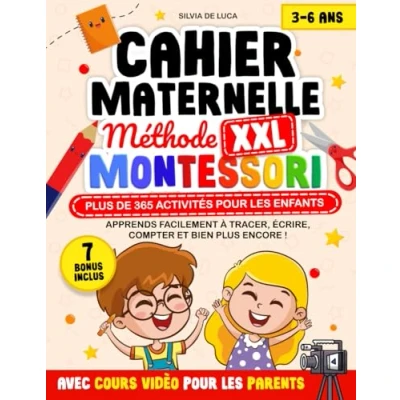 Abbildung von Cahier Maternelle XXL Méthode Montessori 3 6 ans: Plus de 365 Activités pour les Enfants avec Cours Vidéo Parents. Apprends Facilement à ... et Bien Encore ! 7 BONUS INCLUS