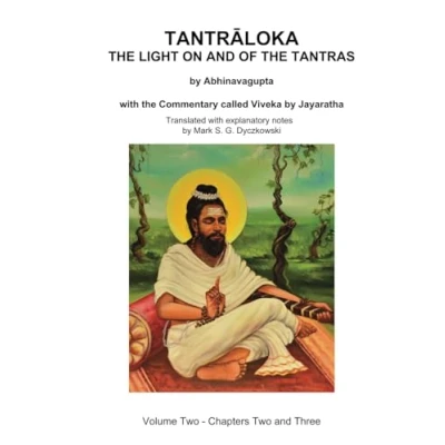 Abbildung von TANTRALOKA the LIGHT ON and OF TANTRAS Volume TWO: Two Chapter Three, with Commentary called Viveka by Jayaratha, Translated extensive explanatory notes