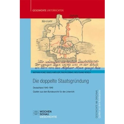 Abbildung von Die doppelte Staatsgründung: Deutschland 1945 1949. Quellen aus dem Bundesarchiv für den Unterricht (Geschichte unterrichten)