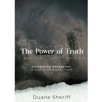 Abbildung von The Power of Truth: Unmasking Deception: A Call to Embrace Truth