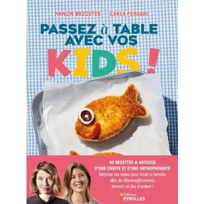 Abbildung von Passez à table avec vos kids !: 40 recettes de cheffe pour toute la famille et votre enfant dès diversification