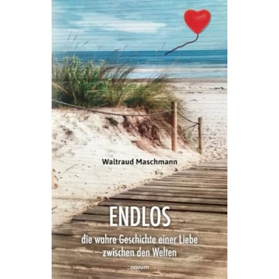 Abbildung von Endlos: Die wahre Geschichte einer Liebe zwischen den Welten