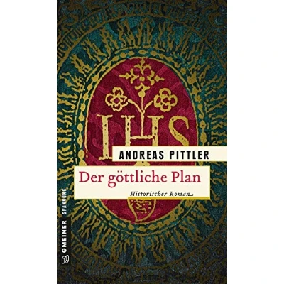 Abbildung von Der göttliche Plan: Historischer Roman (Historische Romane im GMEINER Verlag)