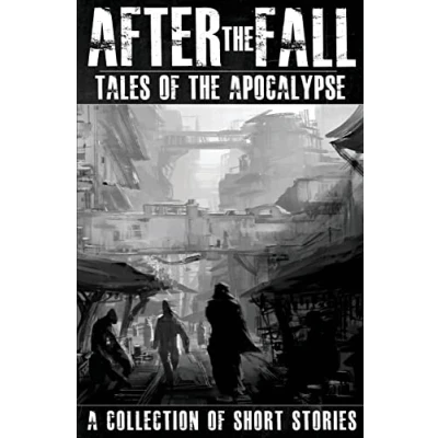 Abbildung von After the Fall: Tales of Apocalypse: A Collection Short Stories