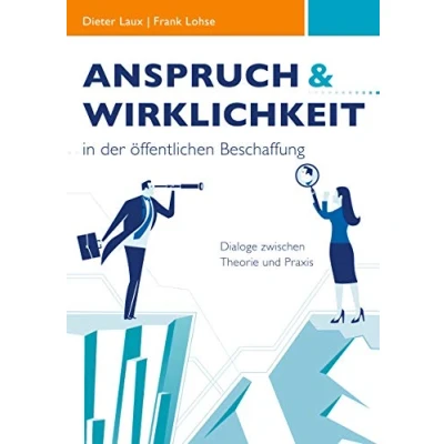 Abbildung von Anspruch und Wirklichkeit in der öffentlichen Beschaffung: Dialoge zwischen Theorie Praxis