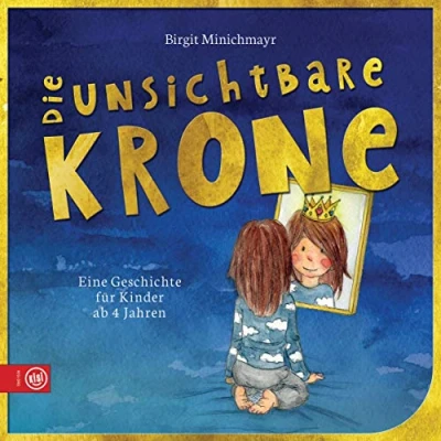 Abbildung von Die unsichtbare Krone: Eine Geschichte für Kinder ab 4 Jahren
