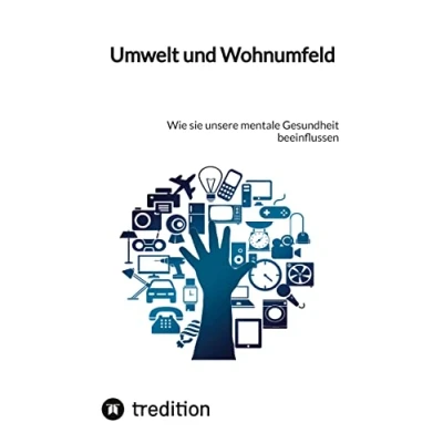 Abbildung von Umwelt und Wohnumfeld: Wie sie unsere mentale Gesundheit beeinflussen
