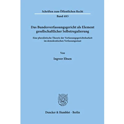 Abbildung von Das Bundesverfassungsgericht als Element gesellschaftlicher Selbstregulierung.: Eine pluralistische Theorie der Verfassungsgerichtsbarkeit im ... (Schriften zum Öffentlichen Recht)