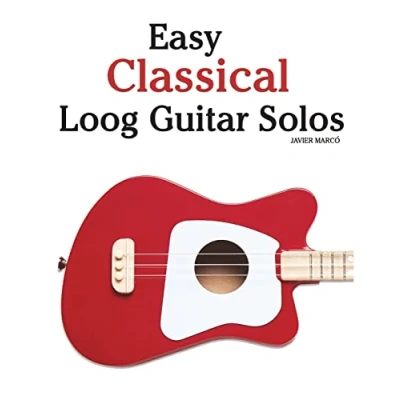 Abbildung von Easy Classical Loog Guitar Solos: Featuring music of Bach, Mozart, Beethoven, Tchaikovsky and others. In standard notation tablature.