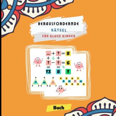 Abbildung von Herausfordernde Rätsel für kluge Kinder: Logische und Mathe Spiele mit Antworten, leicht bis schwer Alter von 8 15 Jahren, eine ... verbessern Ein unterhaltsames Arbeitsbuch