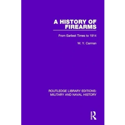 Abbildung von A History of Firearms: From Earliest Times to 1914 (Routledge Library Editions: Military and Naval History)