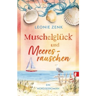 Abbildung von Muschelglück und Meeresrauschen: Ein Nordsee Roman kleiner Muschelladen in St. Peter Ording: romantische Unterhaltung für den Urlaub
