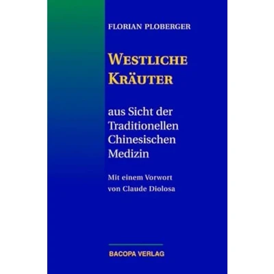 Abbildung von Westliche Kräuter Aus Sicht der Traditionellen Chinesischen Medizin: Medizin. Vorw. v. Claude Diolosa