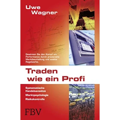 Abbildung von Traden wie ein Profi: Systematische Handelsansätze, Marktpsychologie, Risikokontrolle