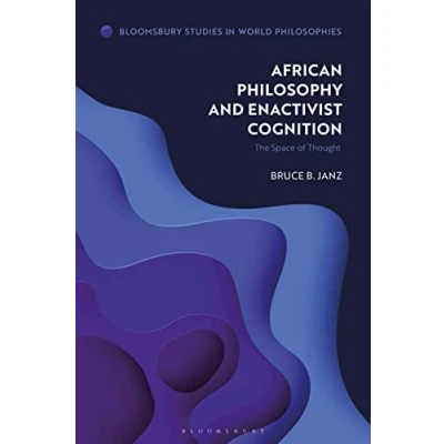 Abbildung von African Philosophy and Enactivist Cognition: The Space of Thought (Bloomsbury Studies in World Philosophies)