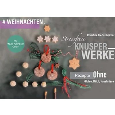 Abbildung von Stressfreie Knusperwerke: Rezepte ohne Gluten, Milch, Haselnüsse #Weihnachten