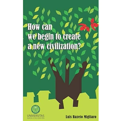 Abbildung von How can we begin to create a new civilization?
